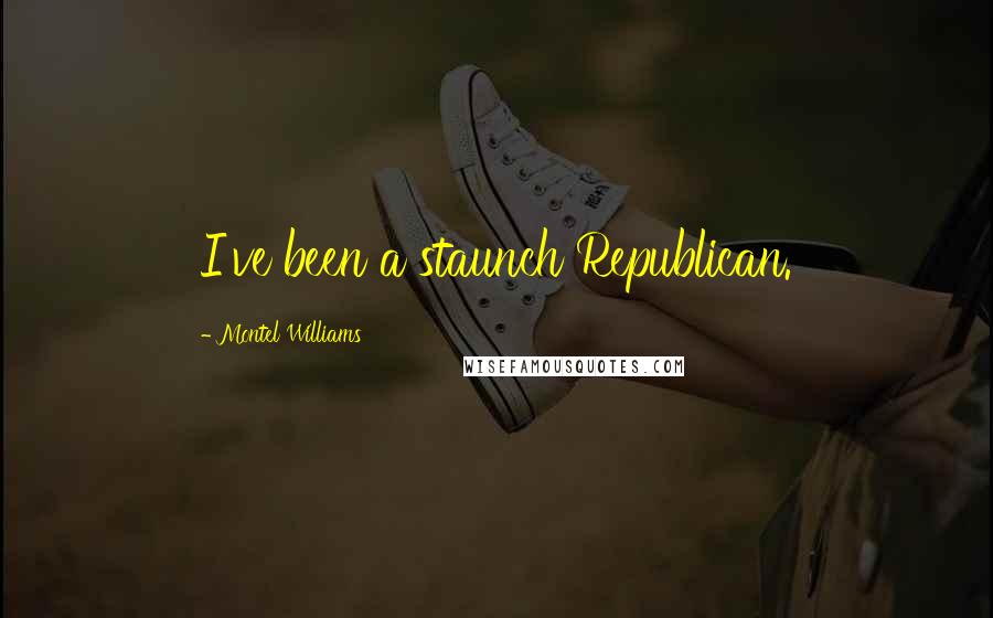 Montel Williams Quotes: I've been a staunch Republican.