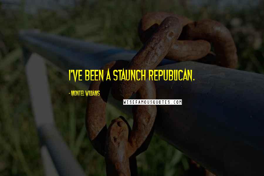 Montel Williams Quotes: I've been a staunch Republican.