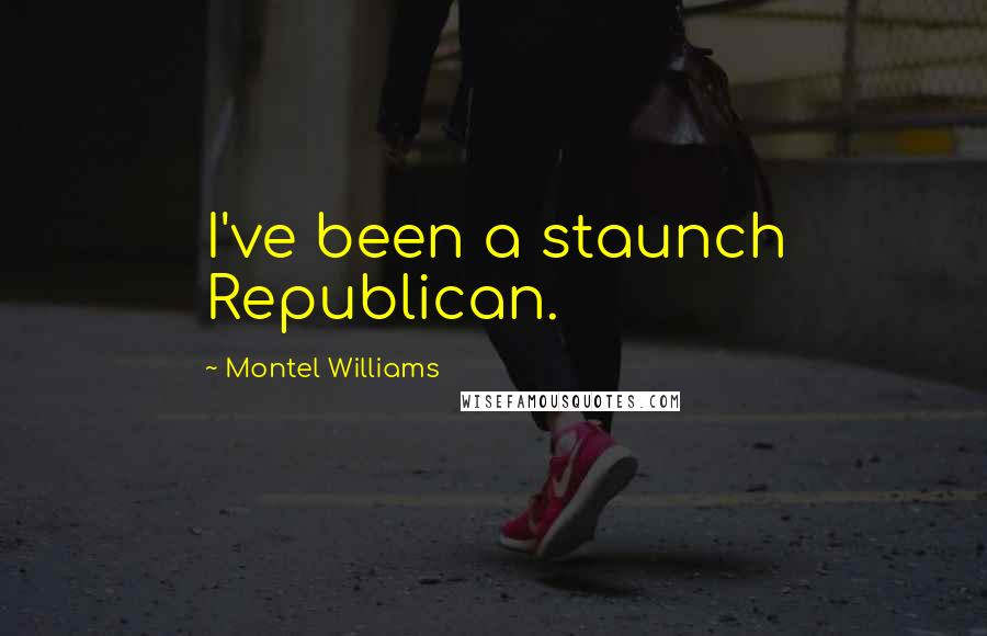 Montel Williams Quotes: I've been a staunch Republican.