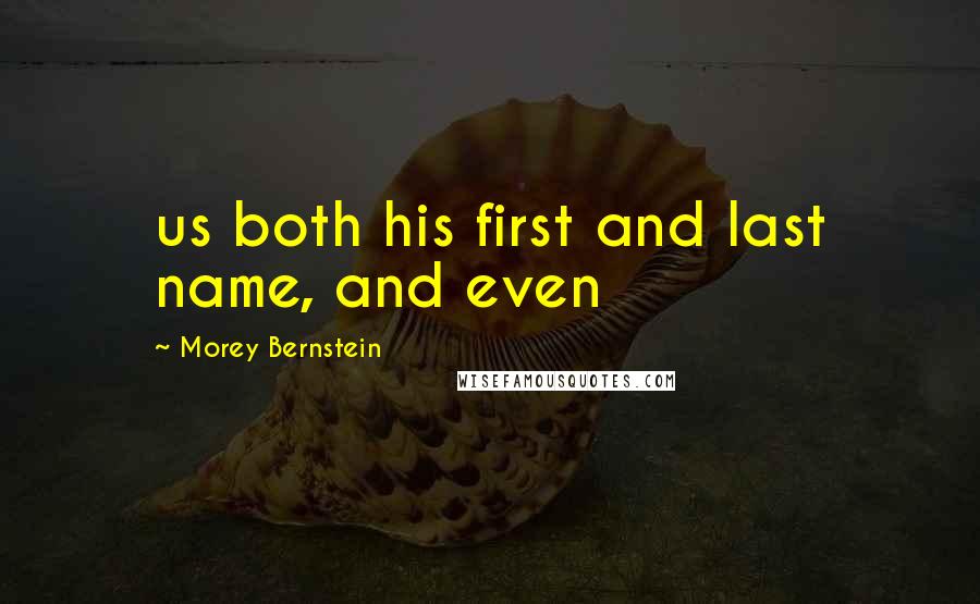 Morey Bernstein Quotes: us both his first and last name, and even