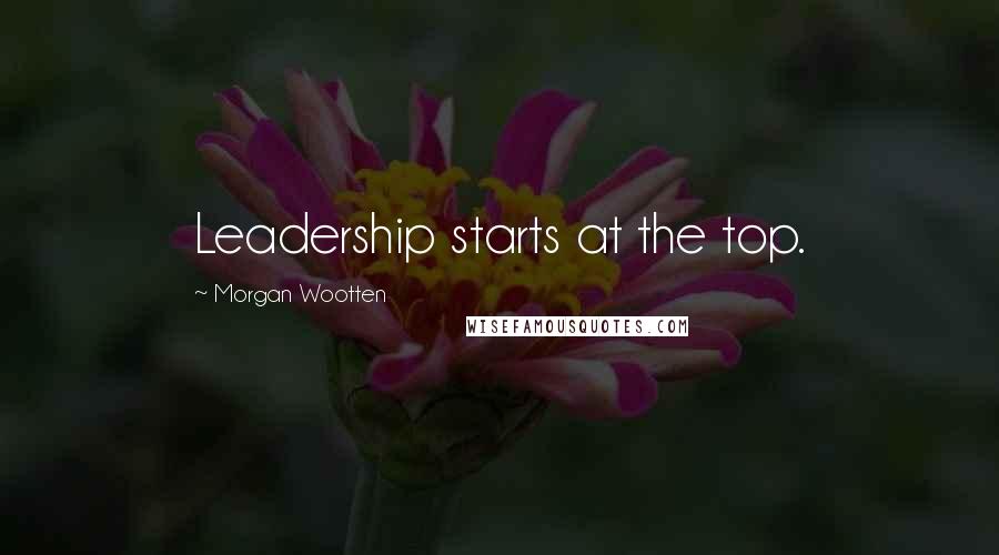 Morgan Wootten Quotes: Leadership starts at the top.