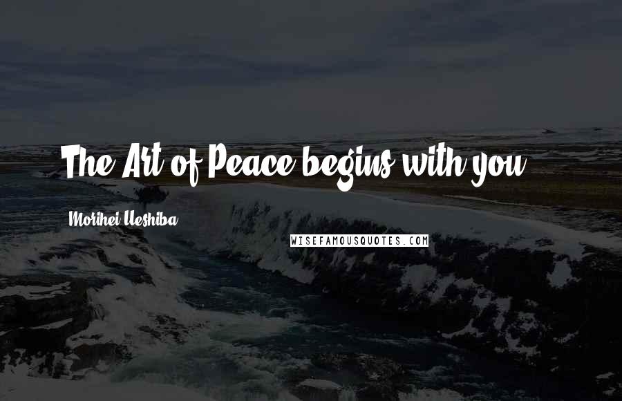 Morihei Ueshiba Quotes: The Art of Peace begins with you ...