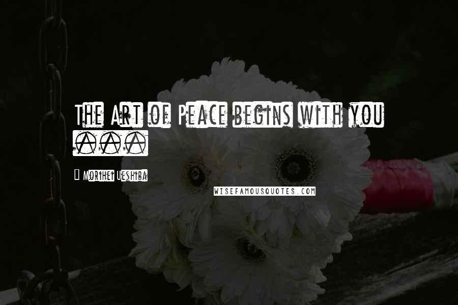 Morihei Ueshiba Quotes: The Art of Peace begins with you ...