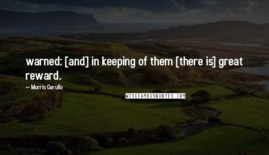 Morris Cerullo Quotes: warned: [and] in keeping of them [there is] great reward.