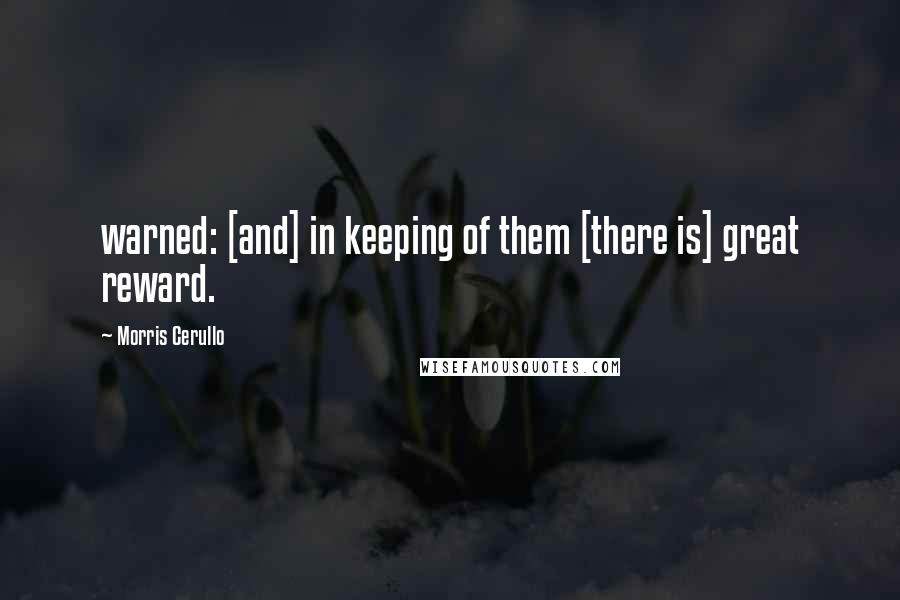 Morris Cerullo Quotes: warned: [and] in keeping of them [there is] great reward.