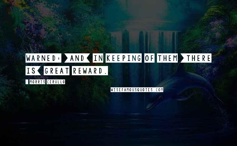 Morris Cerullo Quotes: warned: [and] in keeping of them [there is] great reward.