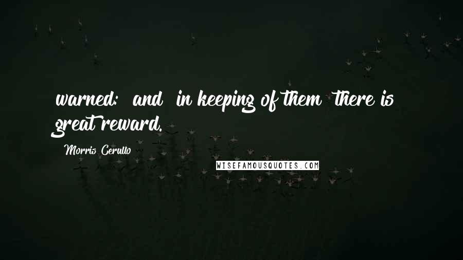 Morris Cerullo Quotes: warned: [and] in keeping of them [there is] great reward.