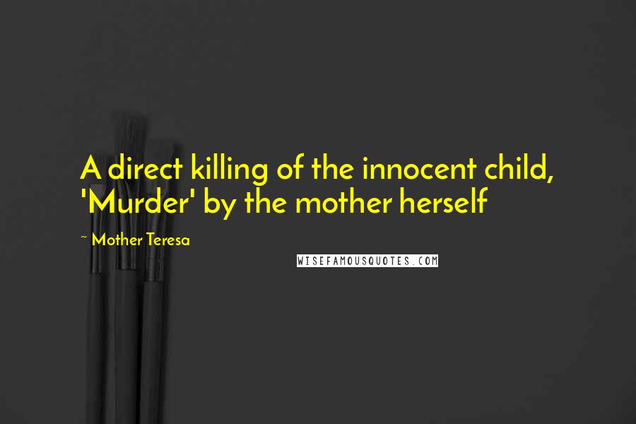 Mother Teresa Quotes: A direct killing of the innocent child, 'Murder' by the mother herself