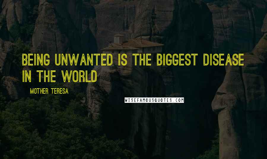 Mother Teresa Quotes: Being unwanted is the biggest disease in the world