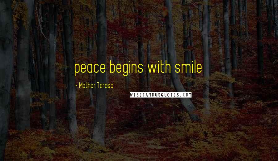 Mother Teresa Quotes: peace begins with smile
