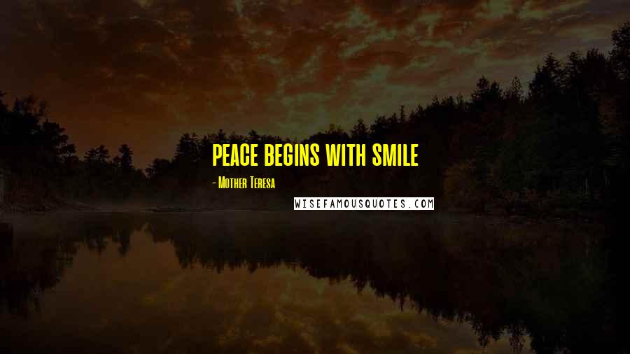 Mother Teresa Quotes: peace begins with smile