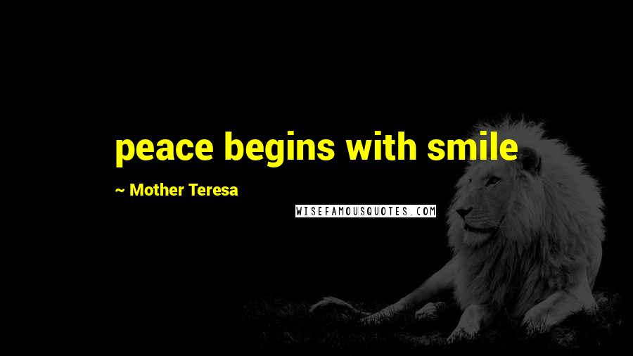 Mother Teresa Quotes: peace begins with smile