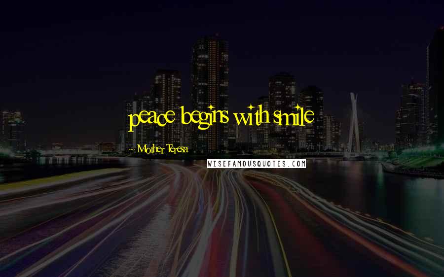 Mother Teresa Quotes: peace begins with smile