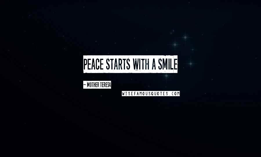 Mother Teresa Quotes: Peace starts with a smile