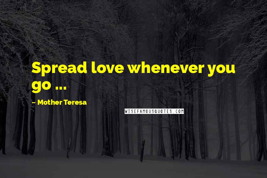 Mother Teresa Quotes: Spread love whenever you go ...