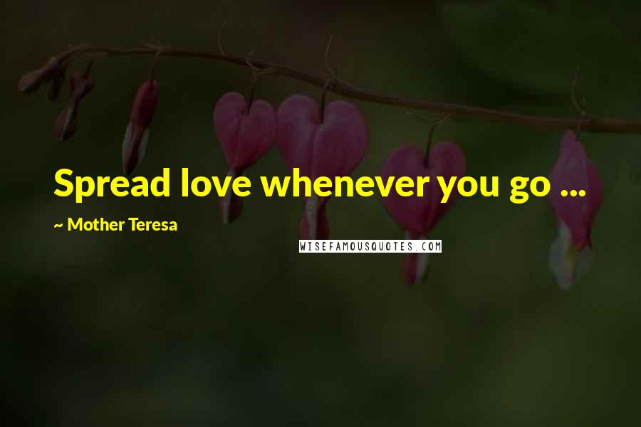 Mother Teresa Quotes: Spread love whenever you go ...