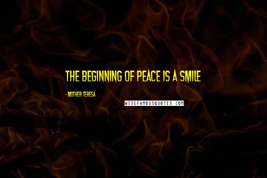 Mother Teresa Quotes: The beginning of peace is a smile