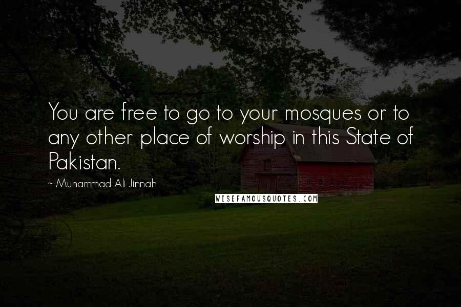 Muhammad Ali Jinnah Quotes: You are free to go to your mosques or to any other place of worship in this State of Pakistan.