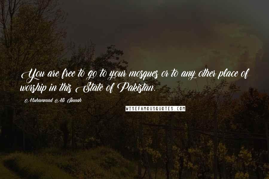 Muhammad Ali Jinnah Quotes: You are free to go to your mosques or to any other place of worship in this State of Pakistan.