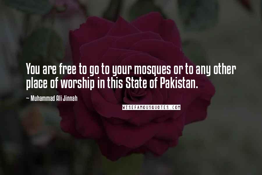 Muhammad Ali Jinnah Quotes: You are free to go to your mosques or to any other place of worship in this State of Pakistan.