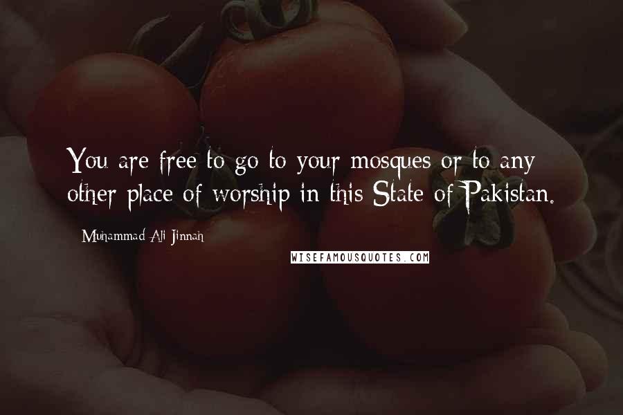 Muhammad Ali Jinnah Quotes: You are free to go to your mosques or to any other place of worship in this State of Pakistan.