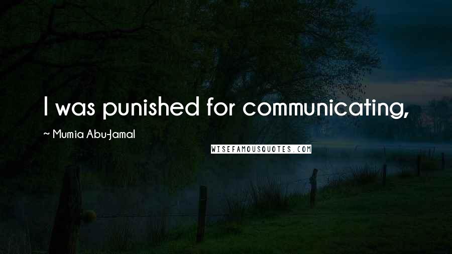 Mumia Abu-Jamal Quotes: I was punished for communicating,
