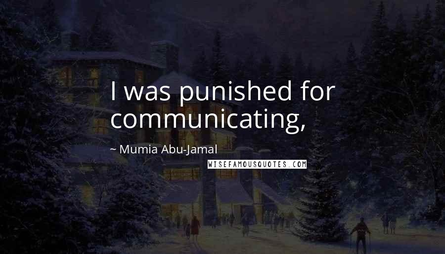 Mumia Abu-Jamal Quotes: I was punished for communicating,