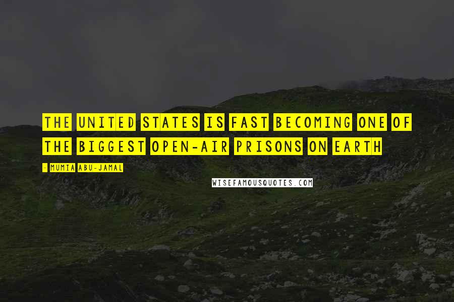 Mumia Abu-Jamal Quotes: The United States is Fast Becoming One of the Biggest Open-Air Prisons on Earth