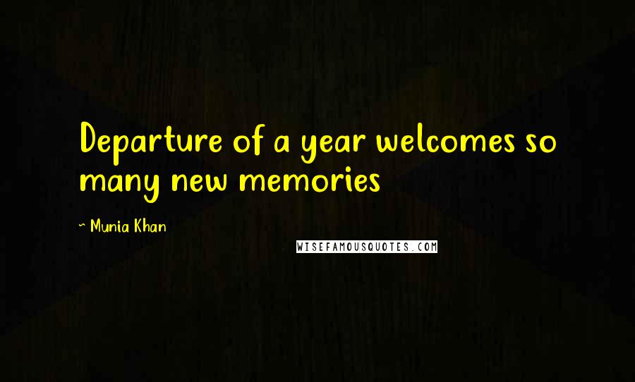 Munia Khan Quotes: Departure of a year welcomes so many new memories