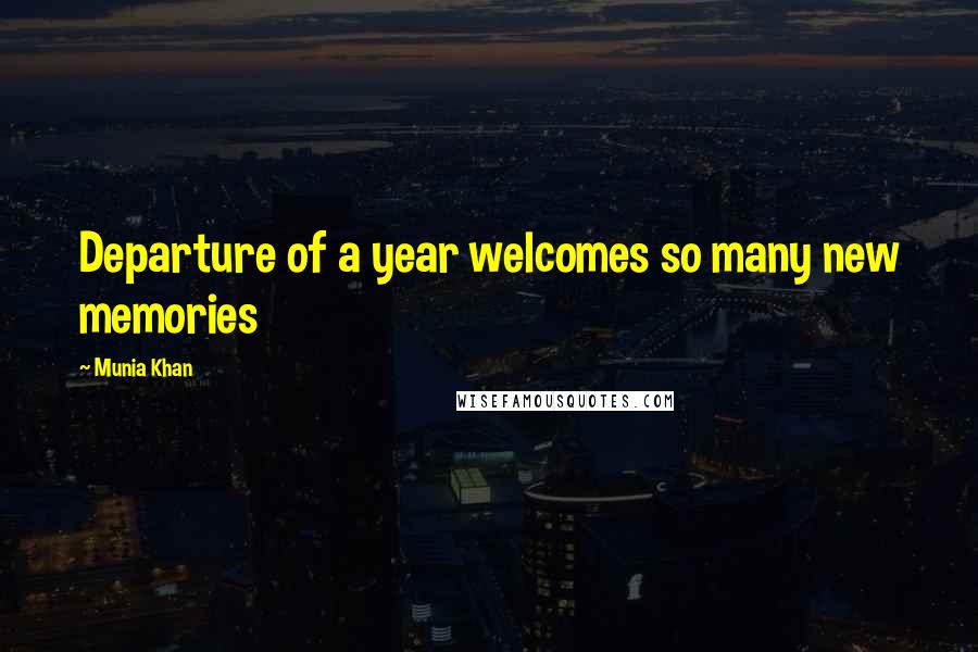 Munia Khan Quotes: Departure of a year welcomes so many new memories