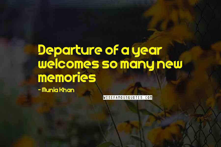 Munia Khan Quotes: Departure of a year welcomes so many new memories