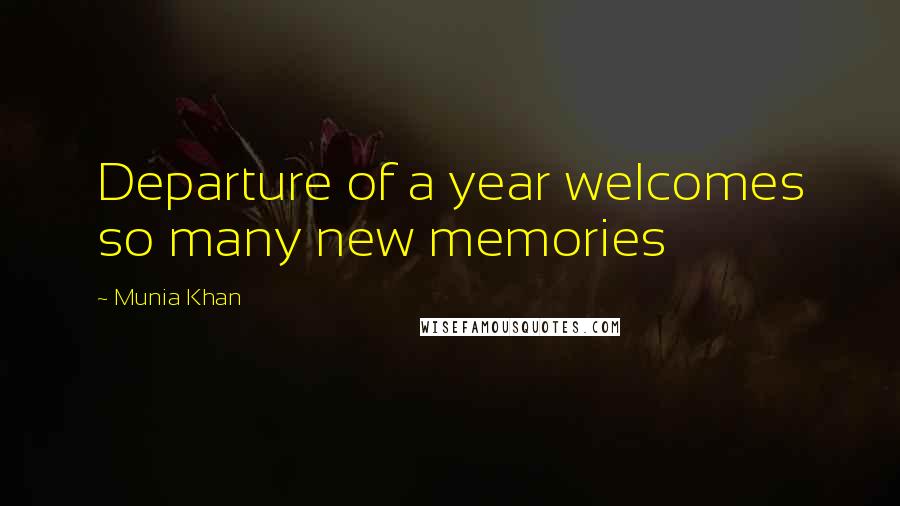 Munia Khan Quotes: Departure of a year welcomes so many new memories