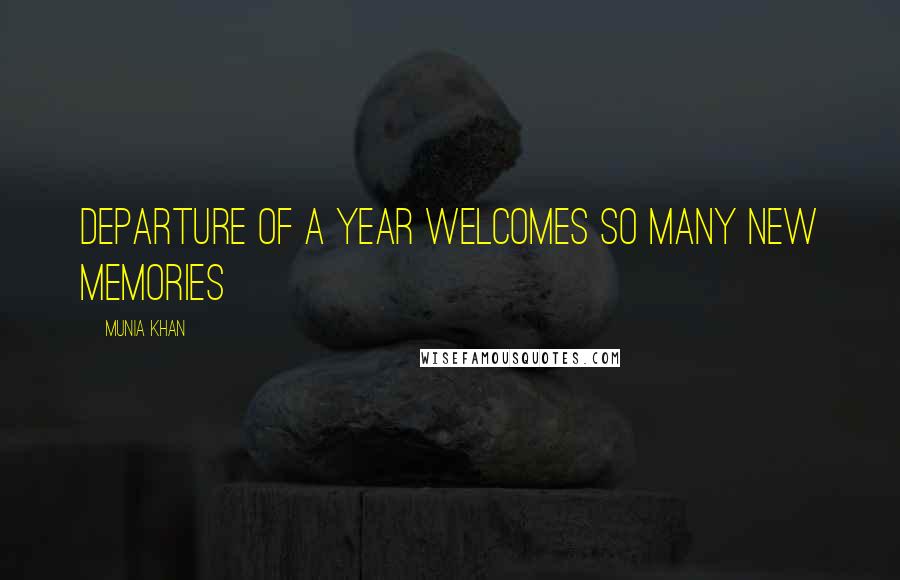 Munia Khan Quotes: Departure of a year welcomes so many new memories