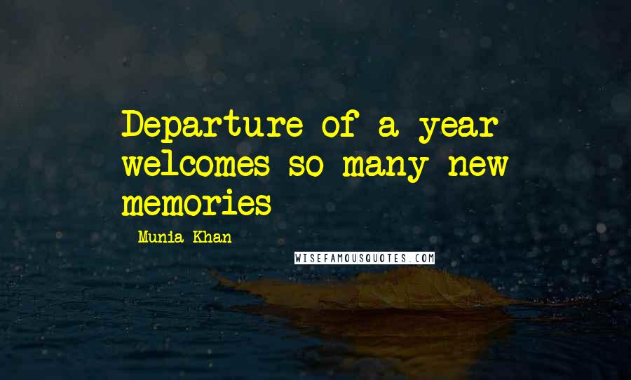 Munia Khan Quotes: Departure of a year welcomes so many new memories