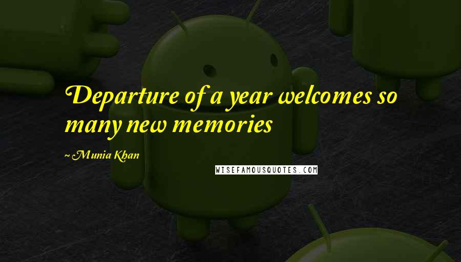 Munia Khan Quotes: Departure of a year welcomes so many new memories