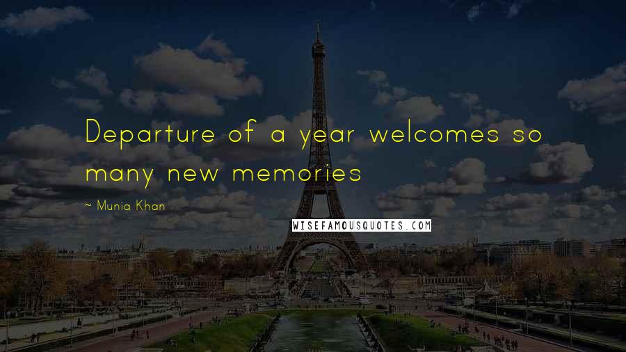 Munia Khan Quotes: Departure of a year welcomes so many new memories