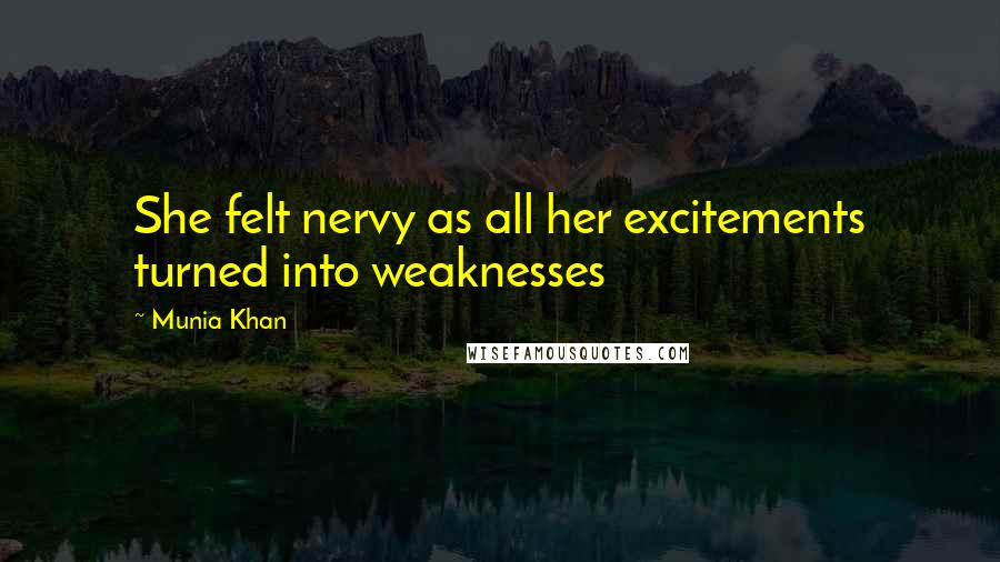 Munia Khan Quotes: She felt nervy as all her excitements turned into weaknesses