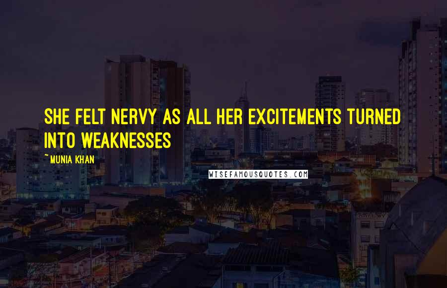 Munia Khan Quotes: She felt nervy as all her excitements turned into weaknesses
