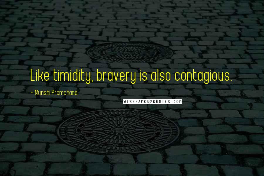 Munshi Premchand Quotes: Like timidity, bravery is also contagious.