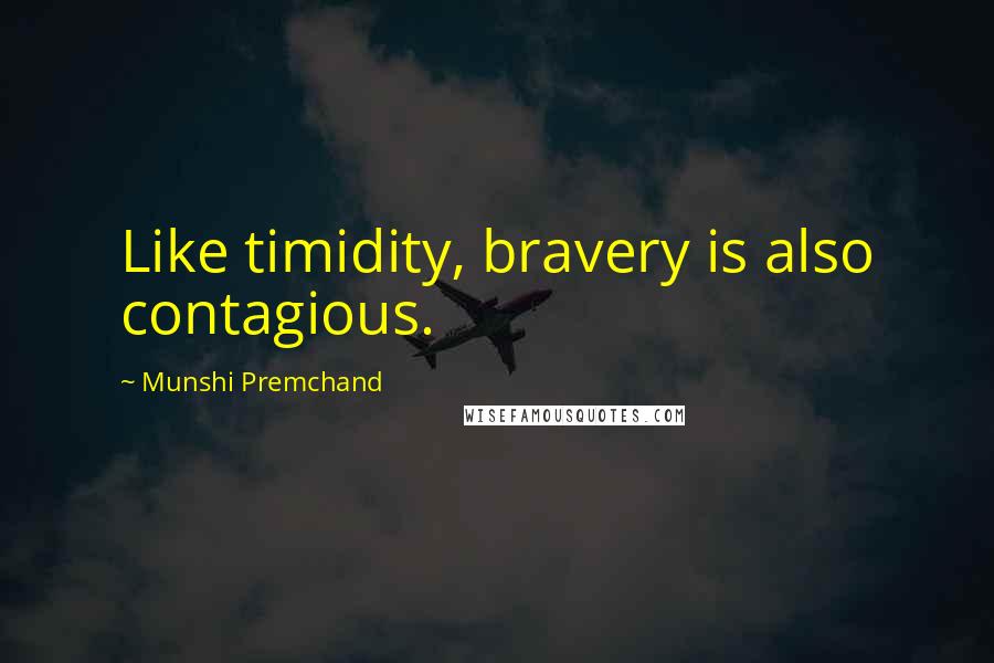 Munshi Premchand Quotes: Like timidity, bravery is also contagious.