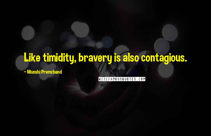 Munshi Premchand Quotes: Like timidity, bravery is also contagious.