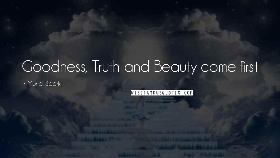 Muriel Spark Quotes: Goodness, Truth and Beauty come first