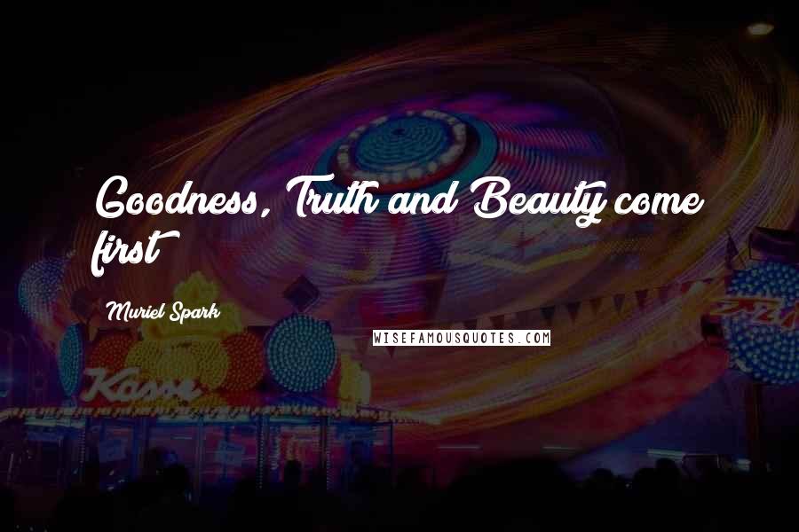 Muriel Spark Quotes: Goodness, Truth and Beauty come first