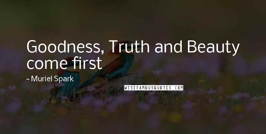 Muriel Spark Quotes: Goodness, Truth and Beauty come first