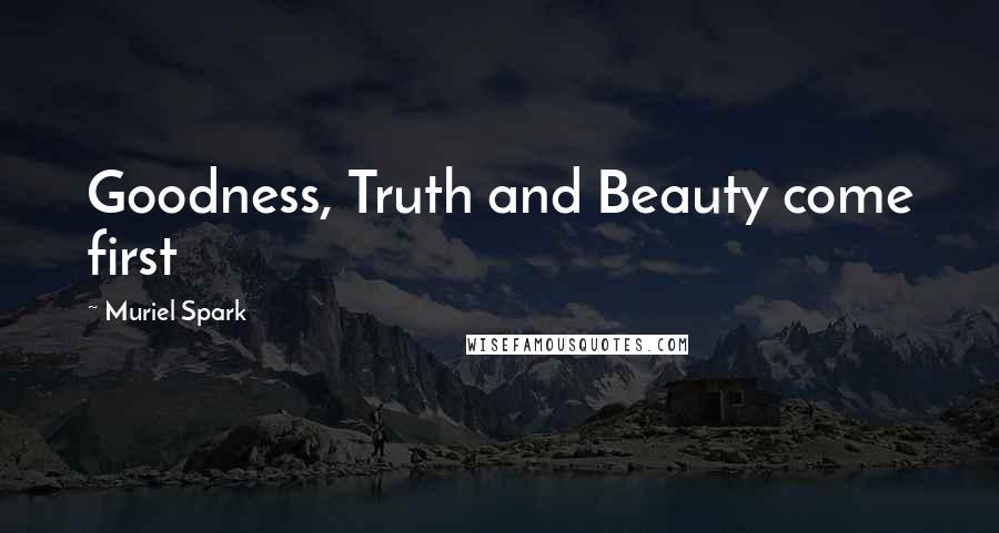 Muriel Spark Quotes: Goodness, Truth and Beauty come first