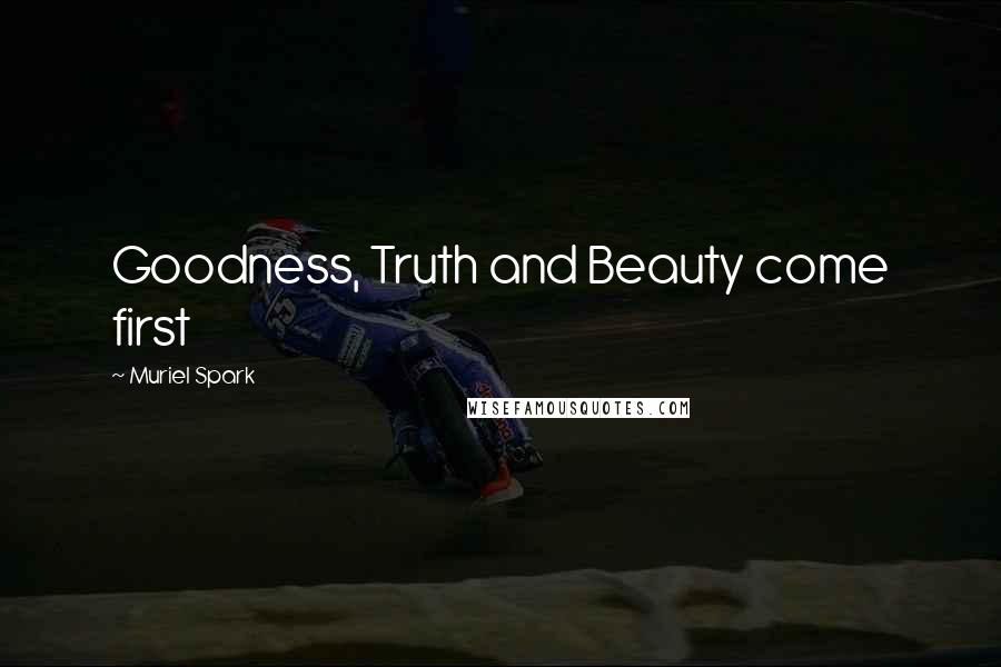 Muriel Spark Quotes: Goodness, Truth and Beauty come first