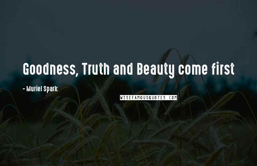 Muriel Spark Quotes: Goodness, Truth and Beauty come first