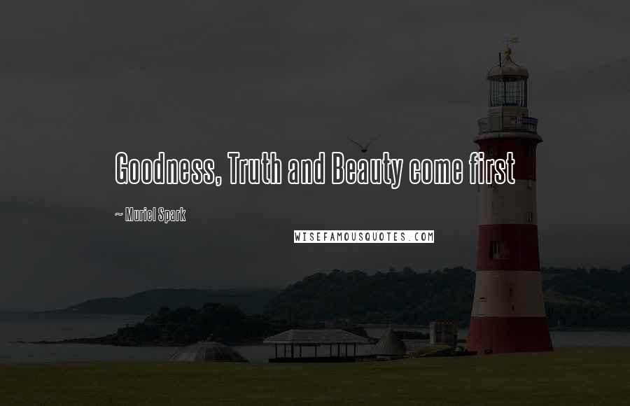 Muriel Spark Quotes: Goodness, Truth and Beauty come first