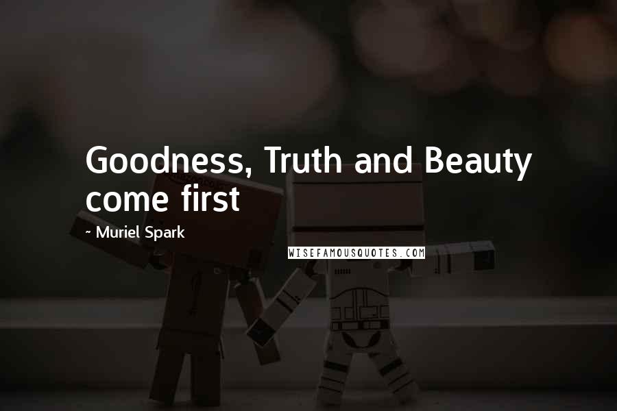Muriel Spark Quotes: Goodness, Truth and Beauty come first