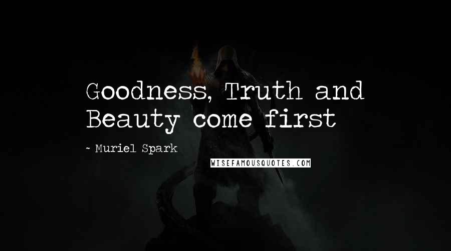 Muriel Spark Quotes: Goodness, Truth and Beauty come first
